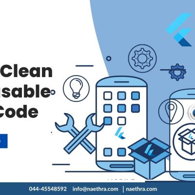 Tips for Writing Clean and Reusable Flutter Code